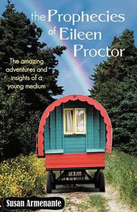 Cover image for The Prophecies of Eileen Proctor: The Amazing Adventures and Insights of a Young Medium