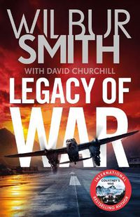 Cover image for Legacy of War: A nail-biting story of courage and bravery from bestselling author Wilbur Smith