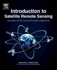 Cover image for Introduction to Satellite Remote Sensing: Atmosphere, Ocean, Land and Cryosphere Applications