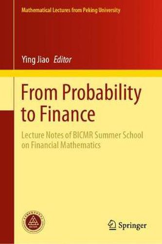 Cover image for From Probability to Finance: Lecture Notes of BICMR Summer School on Financial Mathematics