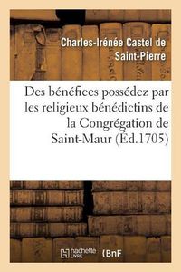 Cover image for Memoire Au Sujet Des Benefices Possedez Par Les Religieux Benedictins: de la Congregation de Saint-Maur