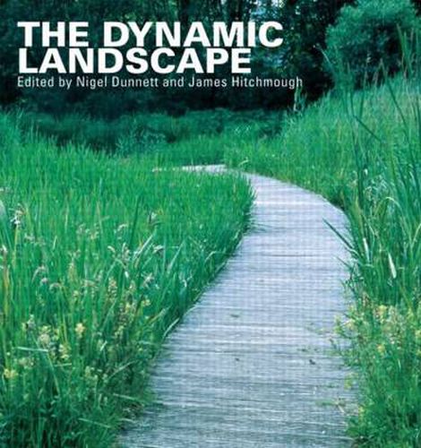 Cover image for The Dynamic Landscape: Design, Ecology and Management of Naturalistic Urban Planting