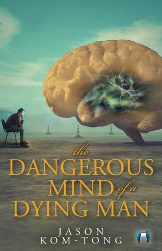 Cover image for The Dangerous Mind of a Dying Man