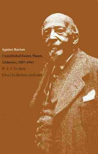 Cover image for Against Racism: Unpublished Essays, Papers and Addresses, 1887-1961