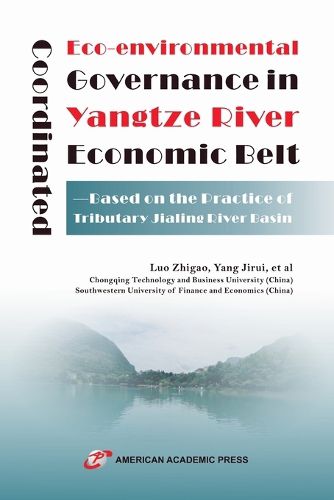 Cover image for Coordinated Eco-environmental Governance in Yangtze River Economic Belt-Based on the Practice of Tributary Jialing River Basin