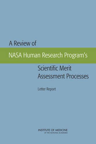 A Review of NASA Human Research Program's Scientific Merit Assessment Processes: Letter Report