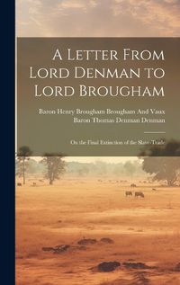 Cover image for A Letter From Lord Denman to Lord Brougham