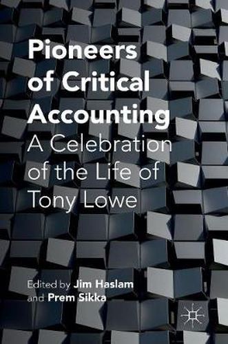 Pioneers of Critical Accounting: A Celebration of the Life of Tony Lowe