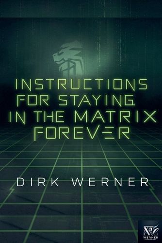 Cover image for Instructions for Staying in the Matrix Forever