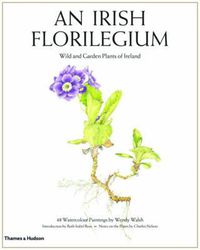 Cover image for An Irish Florilegium: Wild and Garden Plants of Ireland
