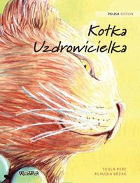 Cover image for Kotka Uzdrowicielka: Polish Edition of The Healer Cat