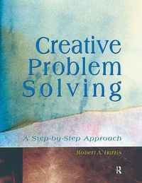 Cover image for Creative Problem Solving: A Step-by-Step Approach