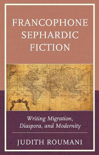 Cover image for Francophone Sephardic Fiction: Writing Migration, Diaspora, and Modernity