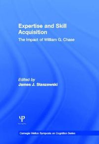 Cover image for Expertise and Skill Acquisition: The Impact of William G. Chase