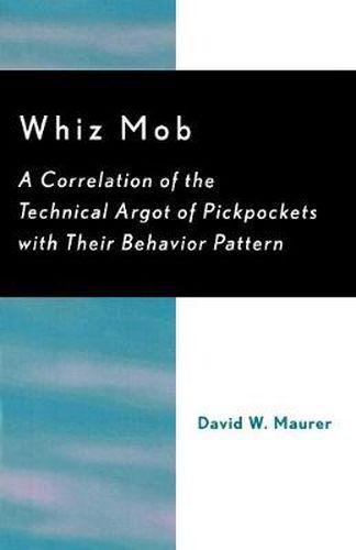 Cover image for Whiz Mob: A Correlation of the Technical Argot of Pickpockets with Their Behavior Pattern