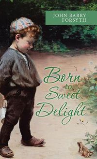 Cover image for Born to Sweet Delight: Life Affirmed, Fate Defied