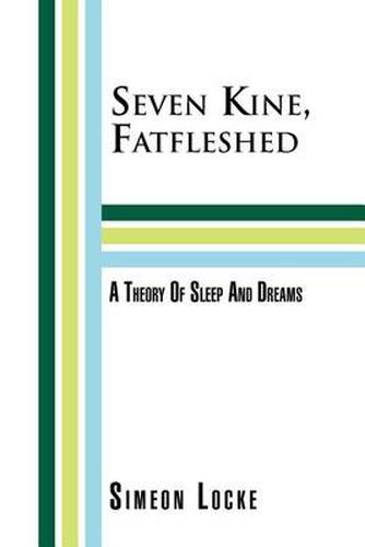 Cover image for Seven Kine, Fatfleshed: A Theory of Sleep and Dreams: A Theory of Sleep and Dreams