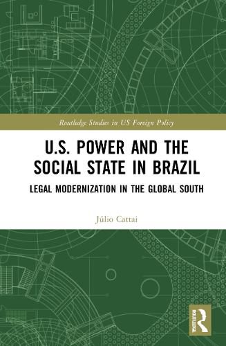 Cover image for U.S. Power and the Social State in Brazil: Legal Modernization in the Global South