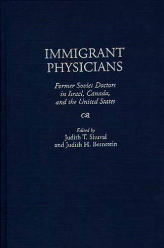 Cover image for Immigrant Physicians: Former Soviet Doctors in Israel, Canada, and the United States