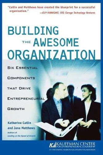 Cover image for Building the Awesome Organisation: Six Essential Components That Drive Entrepreneurial Growth