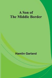 Cover image for A Son of the Middle Border