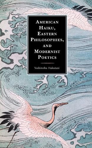 Cover image for American Haiku, Eastern Philosophies, and Modernist Poetics