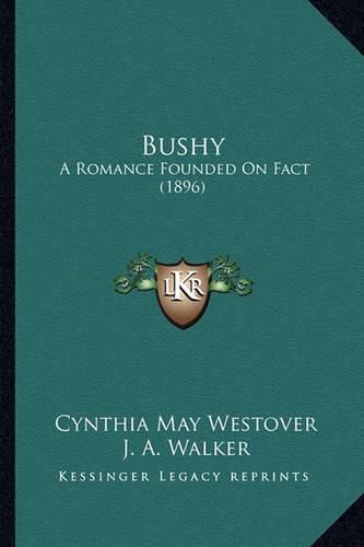 Cover image for Bushy: A Romance Founded on Fact (1896)