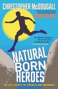 Cover image for Natural Born Heroes: The Lost Secrets of Strength and Endurance