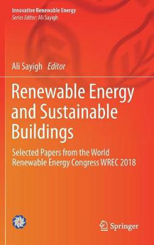 Cover image for Renewable Energy and Sustainable Buildings: Selected Papers from the World Renewable Energy Congress WREC 2018