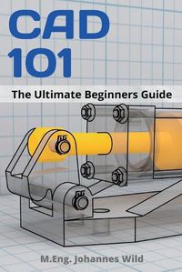 Cover image for CAD 101: The Ultimate Beginners Guide