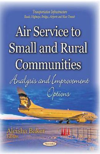 Cover image for Air Service to Small and Rural Communities: Analysis and Improvement Options