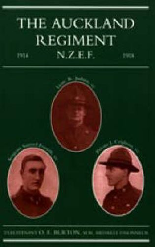 Auckland Regiment 1914-1918: Being an Account of the Doings on Active Service of the First, Second and Third Battalions of the Auckland Regiment