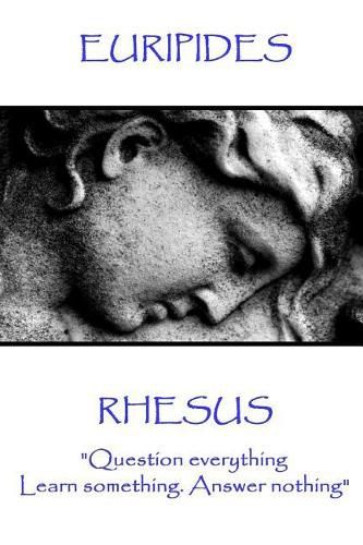 Cover image for Euripides - Rhesus: Question everything. Learn something. Answer nothing