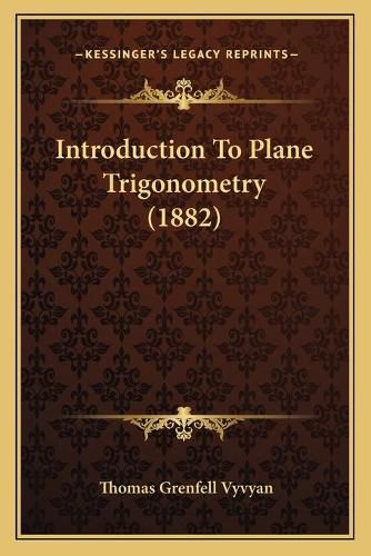 Cover image for Introduction to Plane Trigonometry (1882)