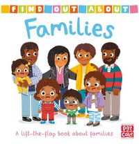 Cover image for Find Out About: Families: A lift-the-flap board book about families