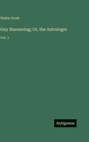 Cover image for Guy Mannering; Or, the Astrologer