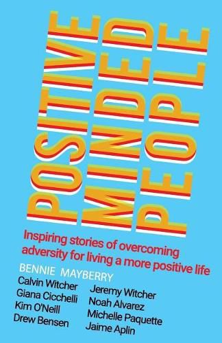 Cover image for Positive Minded People: Inspiring stories of overcoming adversity for living a more positive life