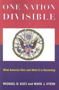 Cover image for One Nation Divisible: What America Wants and What it is Becoming