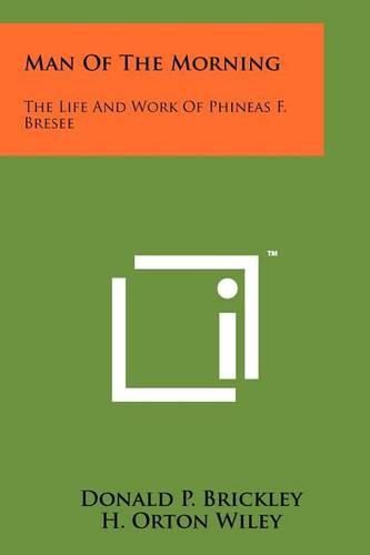 Cover image for Man of the Morning: The Life and Work of Phineas F. Bresee