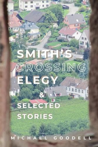 Cover image for Smith's Crossing Elegy & Selected Stories