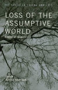 Cover image for Loss of the Assumptive World: A Theory of Traumatic Loss