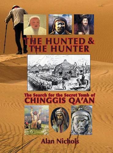 The Hunted & The Hunter: The Search for the Secret Tomb of Chinggis Qa'an