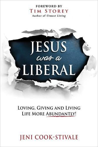 Cover image for Jesus Was a Liberal: Loving, Giving and Living Life More Abundantly!