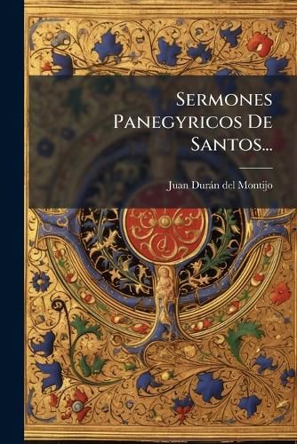 Cover image for Sermones Panegyricos de Santos...
