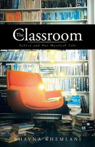 Cover image for The Classroom: Ashley and Her Mystical Tale