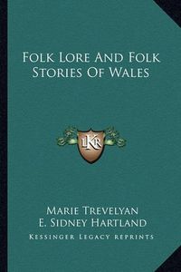 Cover image for Folk Lore and Folk Stories of Wales