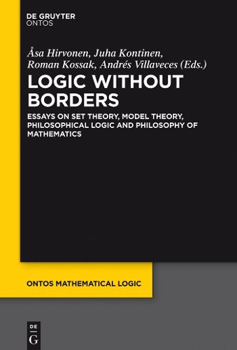 Cover image for Logic Without Borders: Essays on Set Theory, Model Theory, Philosophical Logic and Philosophy of Mathematics