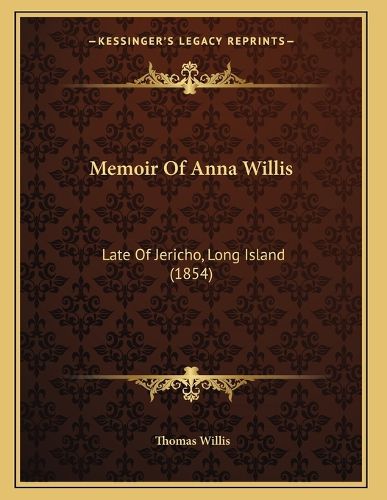 Cover image for Memoir of Anna Willis: Late of Jericho, Long Island (1854)
