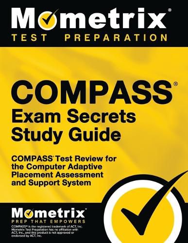 Cover image for Compass Exam Secrets Study Guide: Compass Test Review for the Computer Adaptive Placement Assessment and Support System