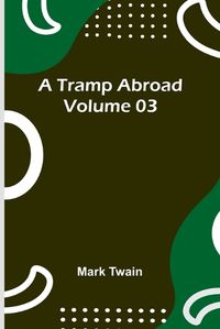 Cover image for A Tramp Abroad - Volume 03